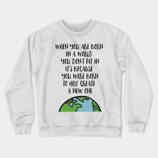 When You Are Born Crewneck Sweatshirt